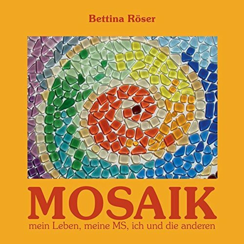 MOSAIK: Mein Leben, meine MS, ich und die anderen