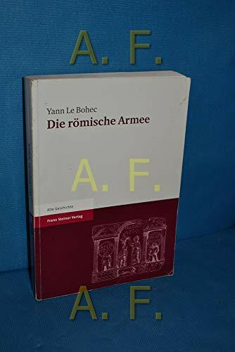 Die römische Armee: Von Augustus zu Konstantin dem Großen