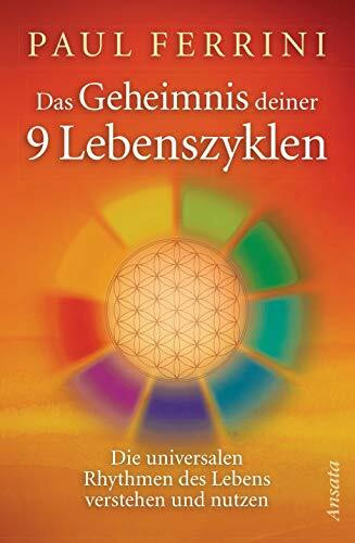 Das Geheimnis deiner 9 Lebenszyklen: Die universalen Rhythmen des Lebens verstehen und nutzen