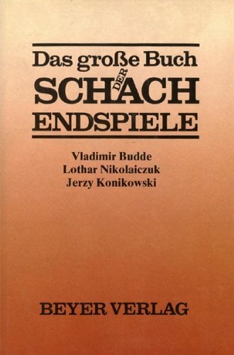 Das grosse Buch der Schachendspiele Das grosse Buch der Schachendspiele