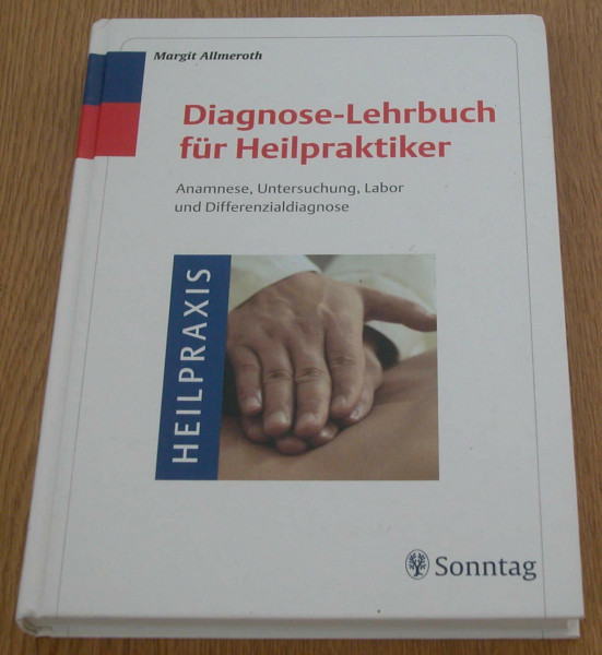 Diagnose-Lehrbuch für Heilpraktiker. Anamnese, Untersuchung, Labor und Differentialdiagnose