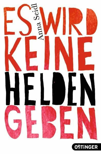 Es wird keine Helden geben: Ausgezeichnet mit dem Preis der Deutschen Akademie für Kinder-/Jugendliteratur, Nachwuchspreis 2014 und dem Jugendbuchpreis Lese-Hammer 2015
