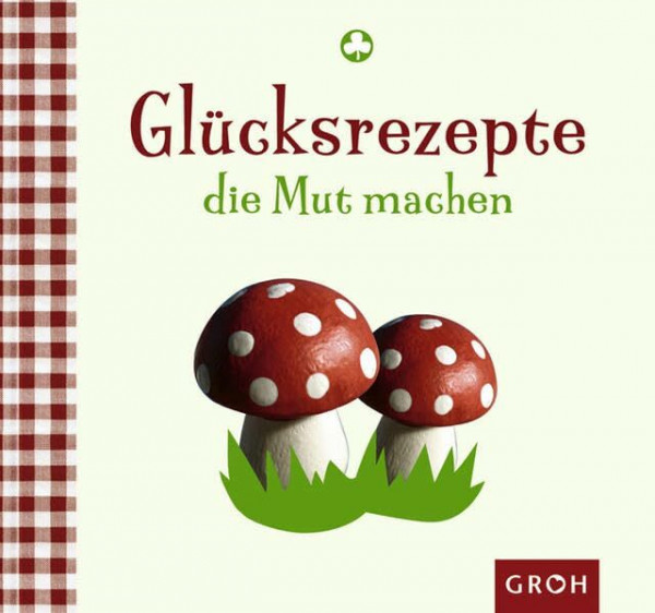 Glücksrezepte, die Mut machen