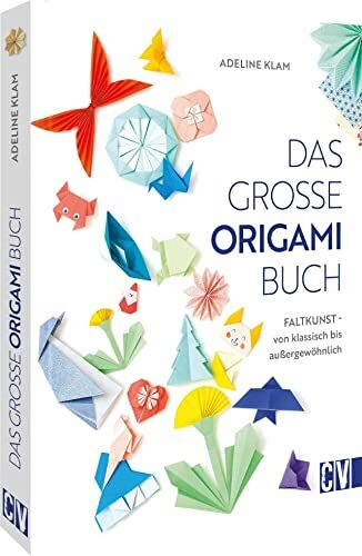 Das große Origami Buch: Faltkunst – von klassisch bis außergewöhnlich