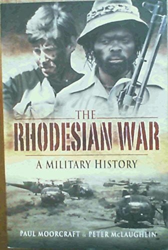 The Rhodesian War: A Military History