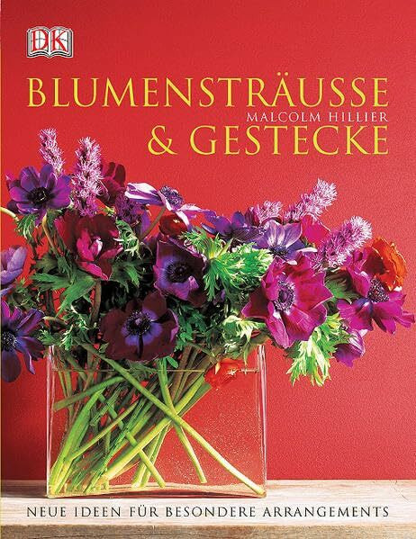 Blumensträusse und Gestecke: Neue Ideen für besondere Arrangements