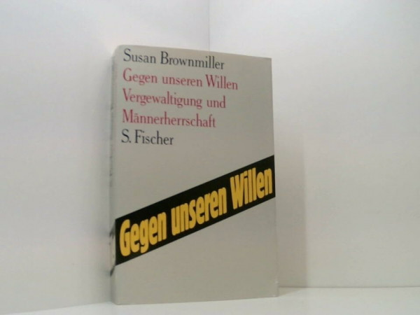 Gegen unseren Willen. Vergewaltigung und Männerherrschaft
