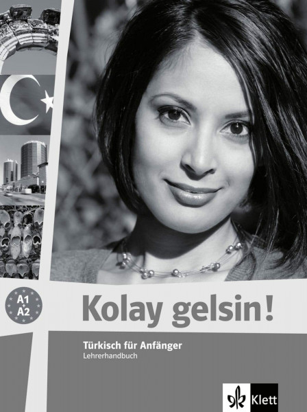 Kolay gelsin! A1-A2: Lehrerhandbuch (Kolay gelsin! neu: Türkisch für Anfänger und Fortgeschrittene)
