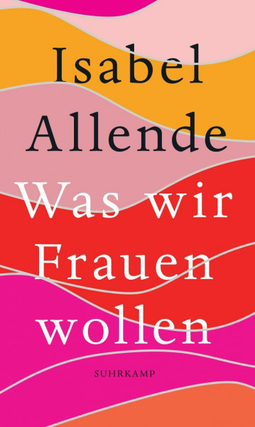 Was wir Frauen wollen: Von der Autorin des Weltbestsellers »Das Geisterhaus«