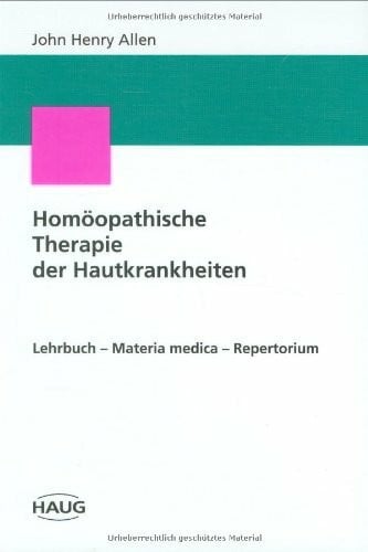 Homöopathische Therapie der Hautkrankheiten: Lehrbuch - Materia medica - Repertorium