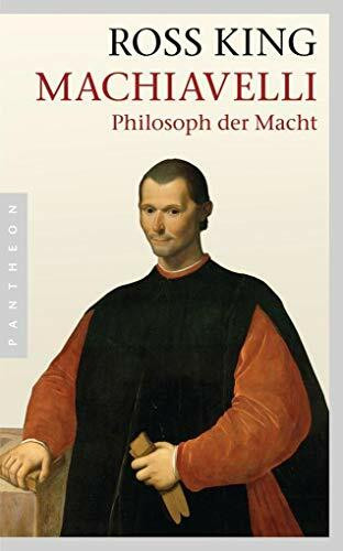 Machiavelli: Philosoph der Macht