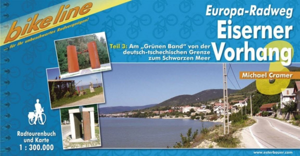 Europa-Radweg Eiserner Vorhang 3: Teil 3: Am "Grünen Band" von der deutsch-tschechischen Grenze zum Schwarzen Meer (Radtourenbücher)