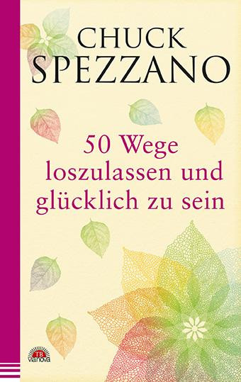 50 Wege, loszulassen und glücklich zu sein