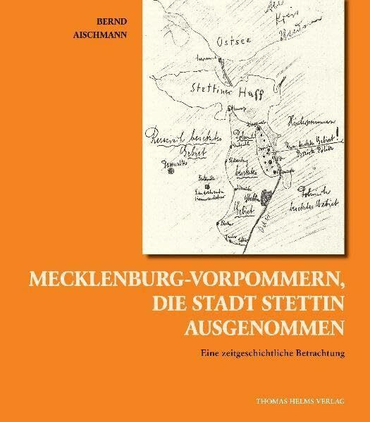 Mecklenburg-Vorpommern, die Stadt Stettin ausgenommen: Eine zeitgeschichtliche Betrachtung
