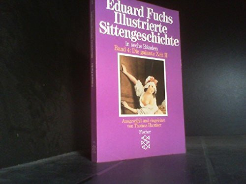 Illustrierte Sittengeschichte in sechs Bänden. Band 4: Die galante Zeit II