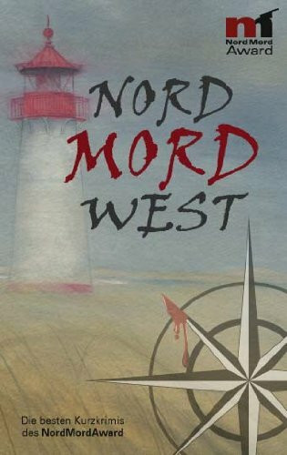 Nord Mord West: Die besten Krimis des NordMordAward: Die besten Küstenkrimis des NordMordAward