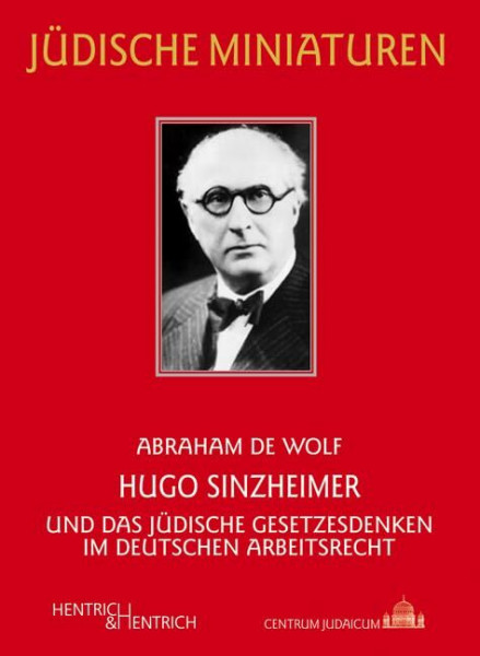 Hugo Sinzheimer: und das jüdische Gesetzesdenken im deutschen Arbeitsrecht (Jüdische Miniaturen: Herausgegeben von Hermann Simon)