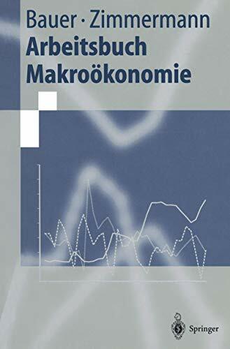 Arbeitsbuch Makroökonomie (Springer-Lehrbuch) Arbeitsbuch Makroökonomie (Springer-Lehrbuch)