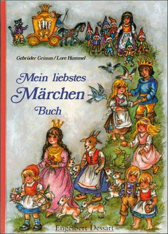 Mein liebstes Märchenbuch. Märchen der Gebrüder Grimm