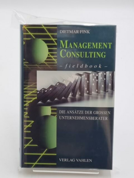 Management Consulting Fieldbook: Die Ansätze der großen Unternehmensberater