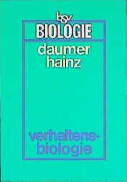 bsv Biologie: Verhaltensbiologie: Ethologie, Kybernetik und Neurophysiologie (bsv Biologie für die gymnasiale Oberstufe)