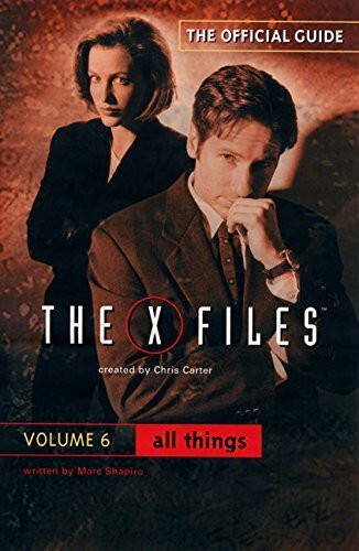 All Things: The Official Guide to the X-Files, Volume 6 (The Official Guide to the X-Files, V. 6)