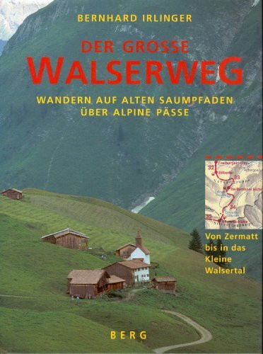 Der grosse Walserweg. Wandern auf alten Saumpfaden über alpine Pässe