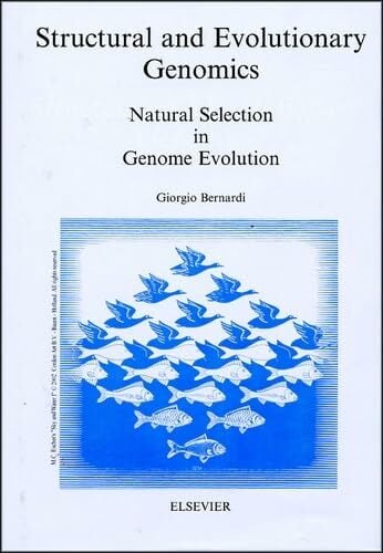 Structural and Evolutionary Genomics: Natural Selection in Genome Evolution (New Comprehensive Biochemistry) Structural and Evolutionary Genomics: Natural Selection in Genome Evolution (New Comprehensive Biochemistry)