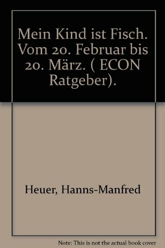 Mein Kind ist Fisch. Vom 20. Februar bis 20. März. ( ECON Ratgeber).