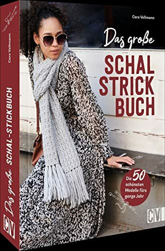 Stricken – Das große Schal-Strickbuch: Die 50 schönsten Modelle fürs ganze Jahr selber stricken