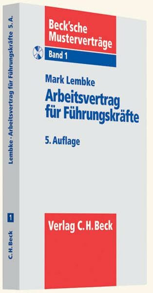 Arbeitsvertrag für Führungskräfte: Außertarifliche und leitende Angestellte (Beck'sche Musterverträge, Band 1)