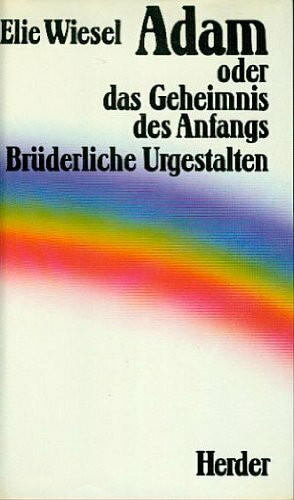 Adam oder das Geheimnis des Anfangs. Brüderliche Urgestalten