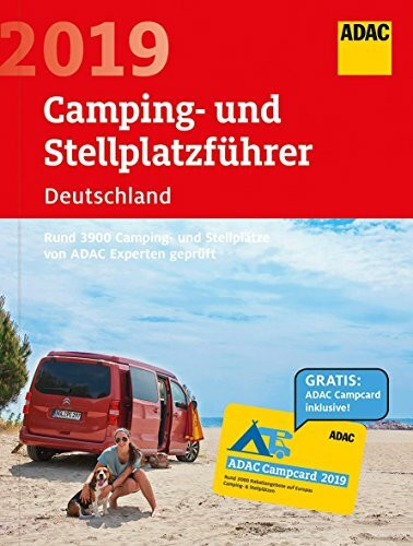 ADAC Camping-Stellplatzführer Dtl. 2019: ADAC Camping- und Stellplatzführer Deutschland 2019: Rund 3900 Camping- und Stellplätze von ADAC Experten geprüft (ADAC Campingführer)