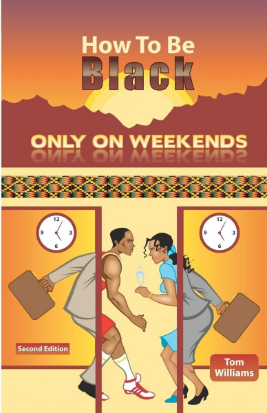 How To Be Black Only On Weekends: 2nd Edition