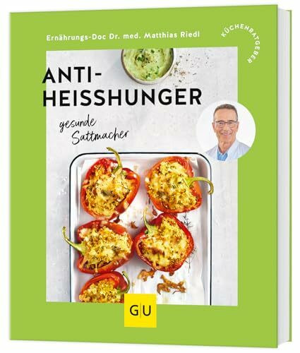 Anti-Heißhunger: Gesunde Sattmacher – Rezepte für eine stabile Blutzuckerkurve und weniger Bauchfett (GU Küchenratgeber)