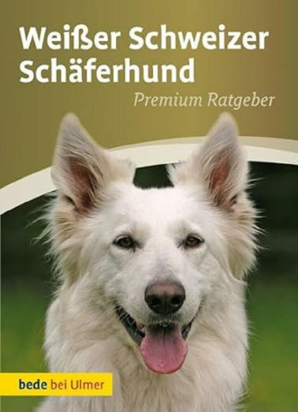 Weißer Schweizer Schäferhund (Bede Premium Ratgeber)