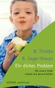 Ein dickes Problem: Wie unsere Kinder schlank und gesund bleiben