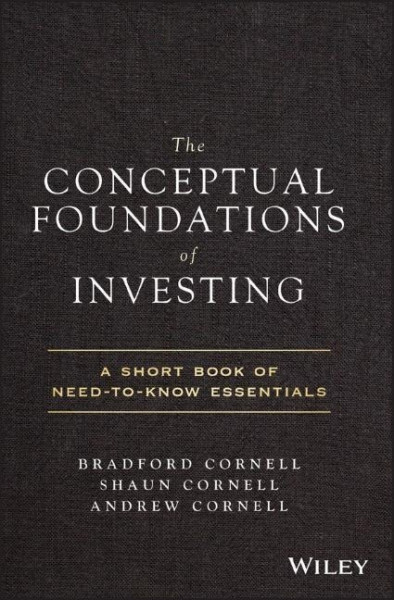 The Conceptual Foundations of Investing: A Short Book of Need-To-Know Essentials