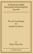 Über die Umschwünge der himmlischen Kreise (Ostwalds Klassiker der exakten Wissenschaften)