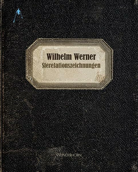 Wilhelm Werner: Sterelationszeichnungen