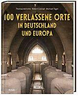 100 verlassene Orte in Deutschland und Europa