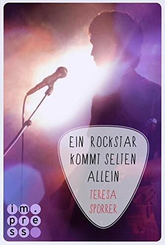 Ein Rockstar kommt selten allein (Die Rockstars-Serie 3): Musiker-Liebesroman