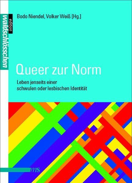Queer zur Norm: Leben jenseits einer schwulen oder lesbischen Identität (Edition Waldschlösschen)