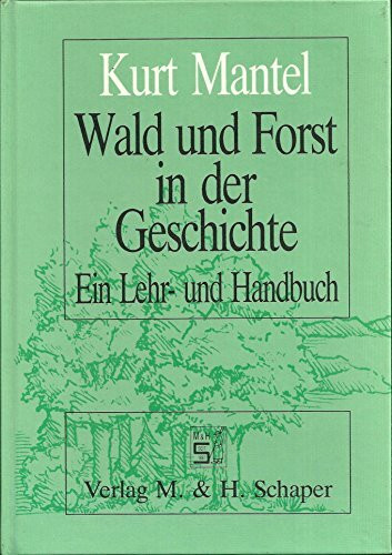 Wald und Forst in der Geschichte: Ein Lehr- und Handbuch