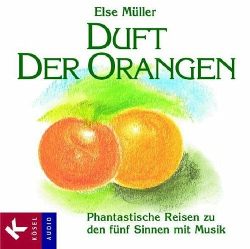 Duft der Orangen: Phantastische Reisen zu den fünf Sinnen mit Musik von Helmer Sauer, Mathias Schindehütte und Holger Wunn: Phantastische Reisen zu den fünf Sinnen mit Musik. ca. 60 Min.