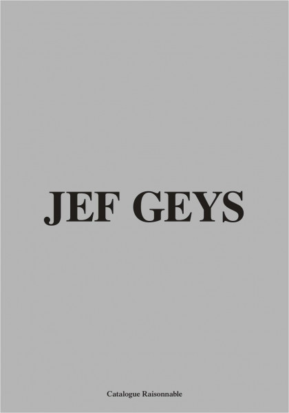 Jef Geys. Catalogue Raisonnable