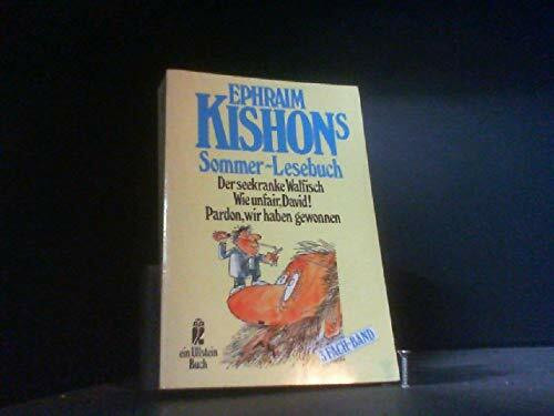 Ephraim Kishons Sommer-Lesebuch. Der seekranke Walfisch / Wie unfair, David! / Pardon, wir haben gewonnen. 3-Fach-Band