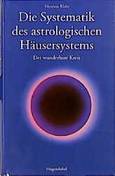 Die Systematik des astrologischen Häusersystems Der wunderbare Kreis