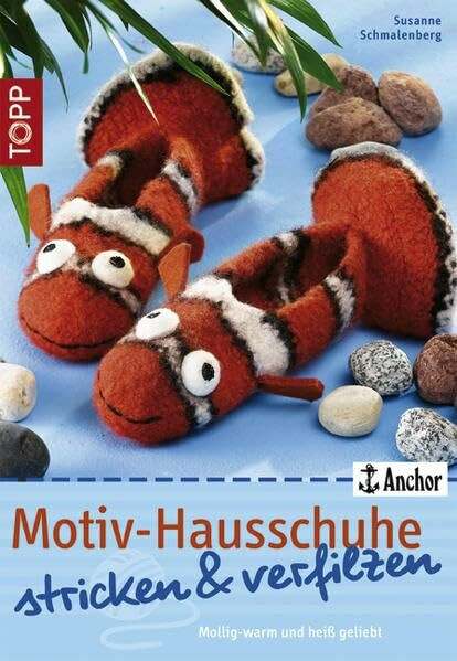 Motiv-Hausschuhe stricken & verfilzen: Mollig-warm und heiß geliebt (TOPP Handarbeiten)