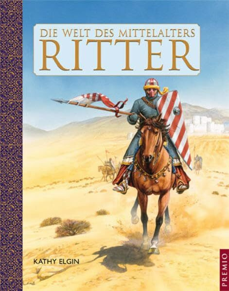 Die Welt des Mittelalters: Ritter